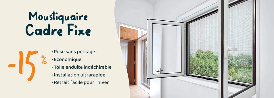 -15% sur les moustiquaires cadre fixe