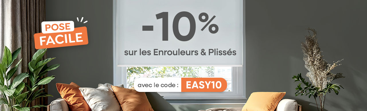 EASY10 : -10% sur les enrouleurs et les plisss