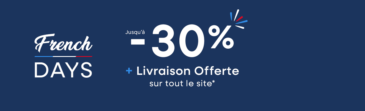 French Days : jusqu' -30% + livraison offerte sur tout le site*
