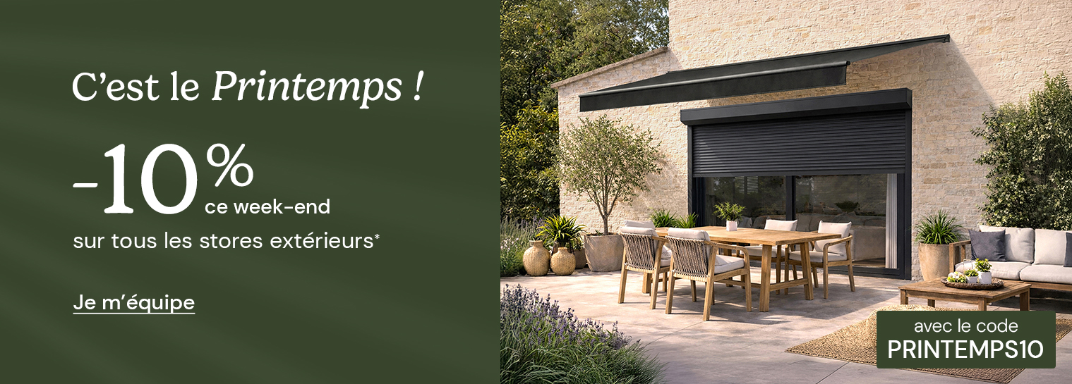 -10% sur les stores ext�rieurs avec le code PRINTEMPS10