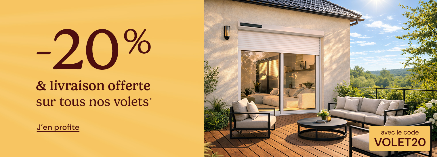 -20% sur les volets roulants avec le code VOLET20 + Livraison offerte