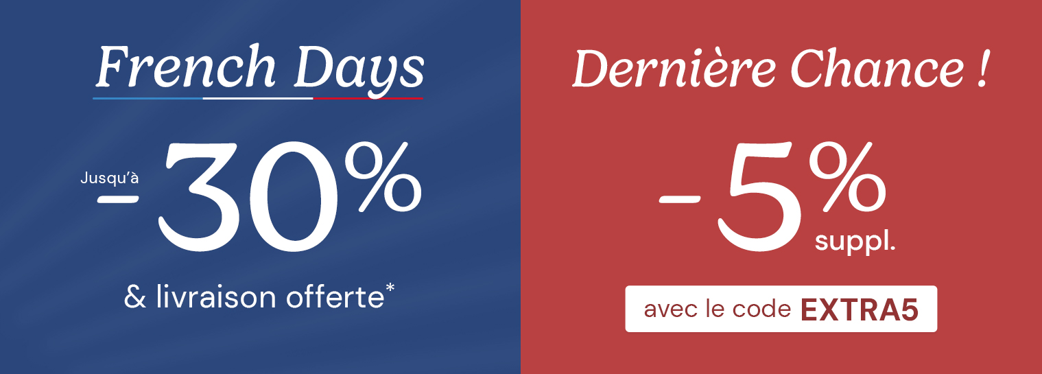 French Days ! Jusqu'� -30% sur tout le site & -5% suppl. avec EXTRA5