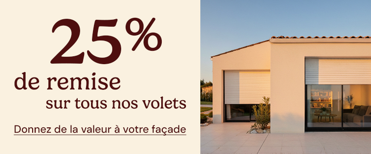 25% de remise sur tous nos volets
