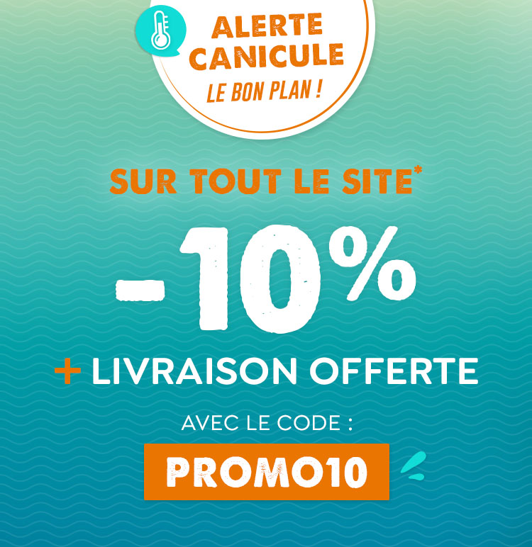 Bon Plan Canicule : -10% + livraison offerte*