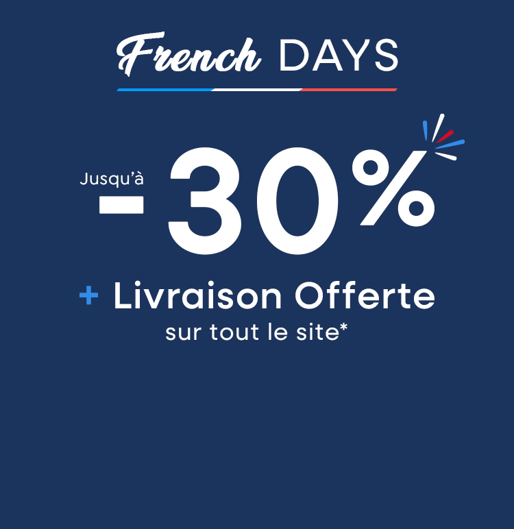 French Days : jusqu' -30% + livraison offerte sur tout le site*