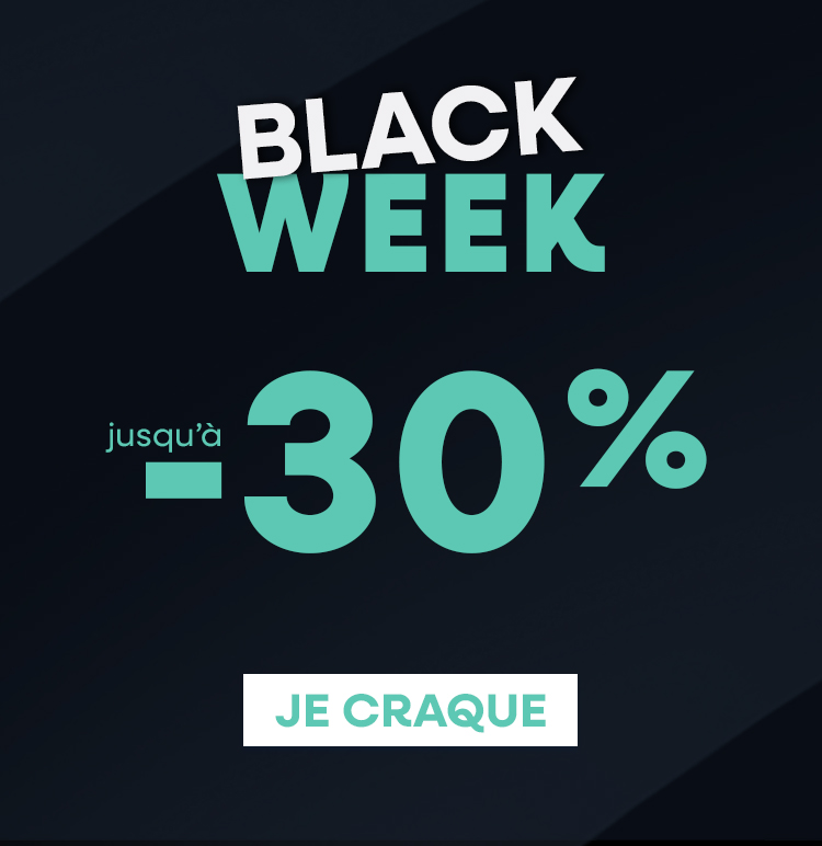 Black Week : Jusqu' -30%