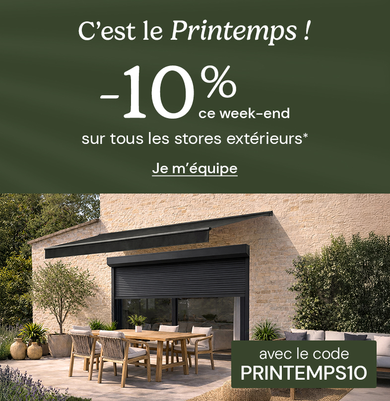-10% sur les stores ext�rieurs avec le code PRINTEMPS10