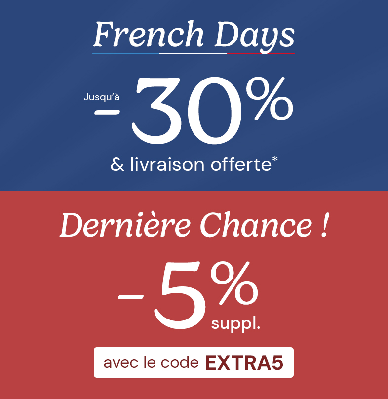 French Days ! Jusqu'� -30% sur tout le site & -5% suppl. avec EXTRA5
