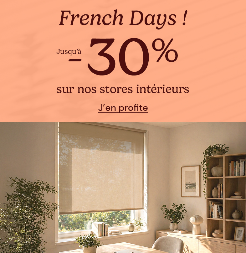 French Days ! Jusqu'� -30% sur nos stores int�rieurs