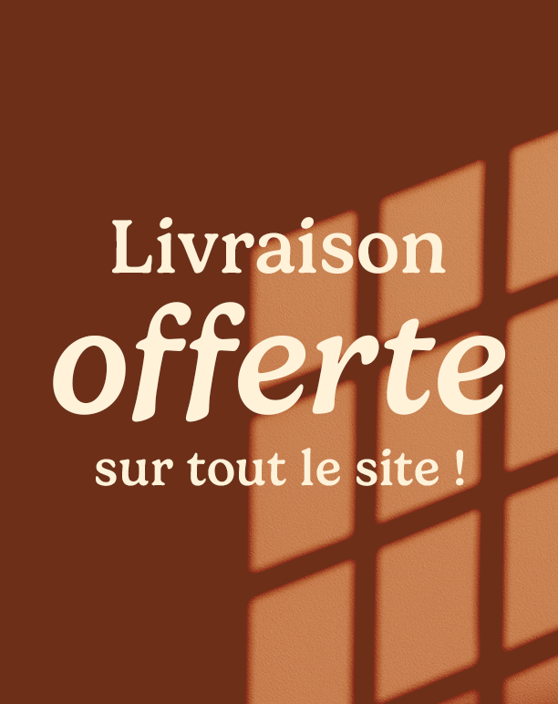 Livraison offerte sur tout le site*